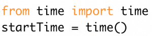 from time import time [nl]startTime = time()